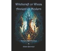 Witchcraft or Wicca: Ancient or Modern
