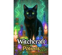 Witchcraft Potions: A practical guide to creating the most powerful natural magic with plants, candles, and stones