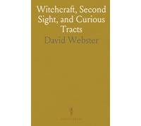 Witchcraft, Second Sight, and Curious Tracts: Rare 19th-century writings, trials, and essays that reveal historical views of the supernatural