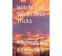 Witchcraft Spells And Tricks: Witchcraft 101