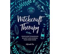 Witchcraft Therapy: Your Guide to Banishing Bullsht and Invoking Your Inner Po