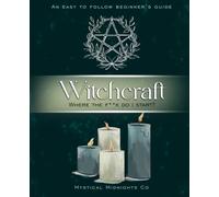 Witchcraft Where the F*ck Do I Start?: An Easy to Follow Beginner's Guide