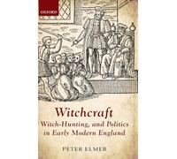Witchcraft, Witch-Hunting, and Politics in Early Modern England - 9780198717720