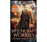 Witchcraft Worries (Deutsche Ausgabe): Blue Moon Investigations: Australien Buch 4