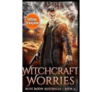 Witchcraft Worries (Édition française): Blue Moon Australia Livre 4 (Enquêtes Blue Moon : Australie)