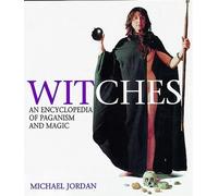 Witches: An Encyclopedia of Paganism and Magic