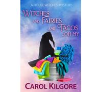 Witches and Fairies and Tacos... Oh My: 1 (House Witches Mystery Series)