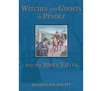 Witches and Ghosts of Pendle and the Ribble Valley