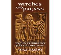 Witches and Pagans: Women in European Folk Religion, 700-1100 (Secret History of the Witches)