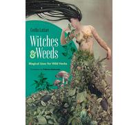Witches and Weeds: Magical Uses for Wild Herbs