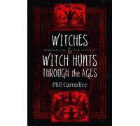 Witches and Witch Hunts Through the Ages