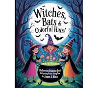 Witches, Bats & Colorful Hats:: Halloween Painting Fun! A Rhyming Paint-Along Tale by James A. Rietz