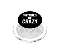Witches Be Crazy Funny Halloween Custome Party PopSockets PopGrip for MagSafe
