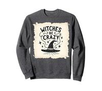Witches Be Crazy Funny Halloween Magic Spellcaster Gift Sweatshirt, Adult Unisex, Dark Heather Grey, L
