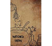 Witches Brew: Journal for Shamans/Witches/Healers keeping potions, spells, tinctures, salves, recipes (120 blank lined pages)