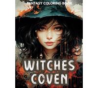 Witches Coven Fantasy Coloring Book: A Wonderful Collection of Witches and their Occult Spells and Magic