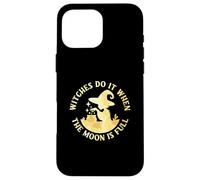 Witches Do It When the Moon is Full Cheeky Witch Case for iPhone 16 Pro Max