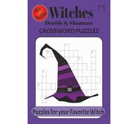 Witches Druids & Shamans Crossword Puzzles: Crossword Puzzles with easy to read print about Witches, Druids, Shamans and More, 6x9 inches, 123 pages| ... for Vacations, Holidays, Relaxation and Study