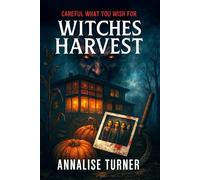 WITCHES HARVEST: (A betrayed witch, a cursed spellbook, and one blood-soaked reunion where redemption costs more than just your soul)