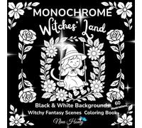 Witches’ Land Monochrome Fantasy Coloring Book: Magical Witchy Scenes: 60 Illustrations with Black & White Background for All Ages (Mirrored Monochrome Coloring Collection - Black & White Backgrounds)