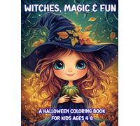 WITCHES, MAGIC & FUN: A Halloween Coloring Book for Kids Ages 4-8