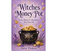 Witches Money Pot: Attract Money and Abundance Into Your Life - Methods, Journal, Techniques and Blessings. Gentle Witch Money Spells