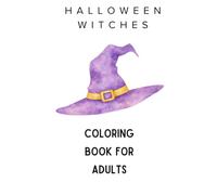Witches of Halloween: A Spooky and Magical Coloring Book for Adults with Witches, Potions, Black Cats, Cauldrons, and Enchanted Autumn Scenes (Coloring Holidays)