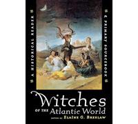 Witches of the Atlantic World: An Historical Reader and Primary Sourcebook