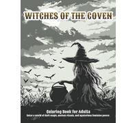 WITCHES OF THE COVEN: A Dark Witchcraft Coloring Book for Adults Featuring Young Witches, Cauldrons, Haunted Cottages & Spellcasting Rituals - 45 ... Illustrations (ARCANE REALMS Coloring Series)