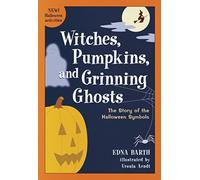 Witches, Pumpkins, and Grinning Ghosts: The Story of Halloween Symbols