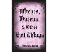 Witches, Queens, & Other Evil Things