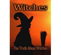 Witches: The Truth About Witches