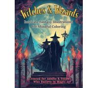 Witches & Wizards Coloring Book for Adults and Teens: A Magical Journey Through Spells, Potions, Tarot, and Moonlight Rituals: 41 Enchanting ... Fantasy Magic for Relaxation and Creativity