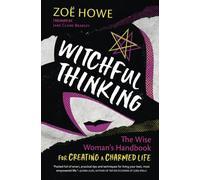 Witchful Thinking: The Wise Woman's Handbook for Creating a Charmed Life