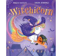 Witchicorn: The brand new funny rhyming children’s illustrated picture book for ages 3 to 6 perfect for Halloween 2025 (A Witchicorn Adventure)