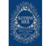 Witching Hour: A Journal for Cultivating Positivity, Confidence, and Other Magic