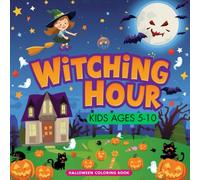 Witching Hour: A Spooky Halloween Coloring Adventure for Kids, Teens & Adults | Fun, Cute & Creepy Designs with Witches, Ghosts, Pumpkins, Haunted ... and Frightful Halloween-Themed Pages to Color