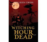 Witching Hour Dead: A Westwick Witches Paranormal Cozy Mystery: 5 (Westwick Witches Cozy Mysteries)
