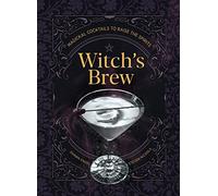 Witch's Brew: Magickal Cocktails to Raise the Spirits - A Cocktail Book
