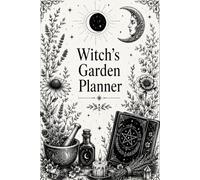 Witch's Garden Journal: Moon Gardens, Seed Logs, Plant Lore & Seasonal Reflection