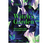 Witch's Garden: Plants in Folklore, Magic and Traditional Medicine by Sandra Law
