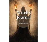 Witch's Journal: Grimoire Spell Book for Rituals & Manifestation, Blank Book of Shadows for Intentions, Moon Phase tracking, and Wiccan Spiritual Practice