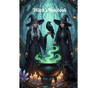 Witch's Notebook: Personal Grimoire for Spells and Rituals: A Mystical Lined Journal for Witches, Spiritual Seekers, and Occult Study