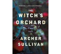 Witch's Orchard : a Novel - Hardcover NEW Archer Sullivan 2025