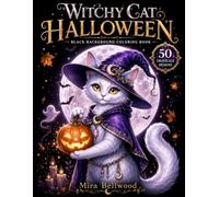 Witchy Cat Halloween Black Background Coloring Book: 50 Cute and Cozy Halloween Grayscale Coloring Pages for Adults with Pumpkins, Friendly Ghosts, Magical Treats, Festive Crafts, and Autumn Scenes
