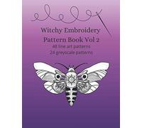 Witchy Embroidery Pattern Book Vol 2: 48 line art patterns, 24 grey scale patterns (Embroidery and needlework resources)