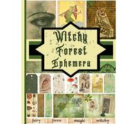 Witchy Forest Ephemera: Magical Greens: A Collection of 140+ Green Witch Ephemera for Crafting, Journaling, Scrapbooking, Card Making, Cut-outs, and Collage.