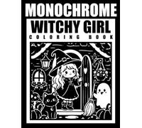 Witchy Girl Monochrome Coloring Book: Black and White, Magical Girls, Black Cats, Spooky, Horror Halloween | Design for Adults, Teens & Relaxation