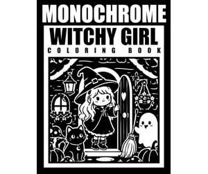 Witchy Girl Monochrome Coloring Book: Black and White, Magical Girls, Black Cats, Spooky, Horror Halloween | Design for Adults, Teens & Relaxation