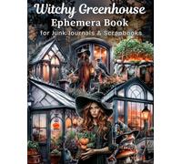 Witchy Greenhouse Ephemera Book: A Mystical Botanical Paper Collection for Junk Journals, Scrapbooking & Collage Art
